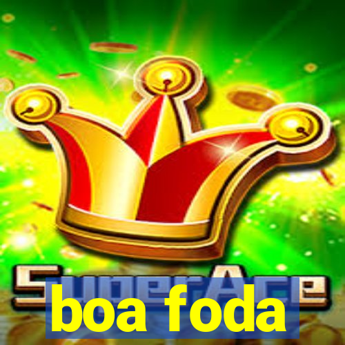 boa foda
